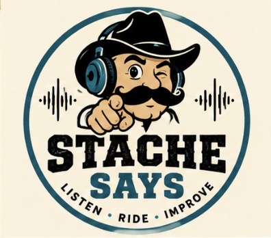 Stache Says: Listen, Ride, Improve